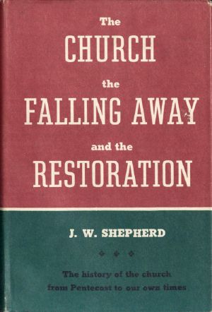 [Gutenberg 58998] • The Church, the Falling Away, and the Restoration